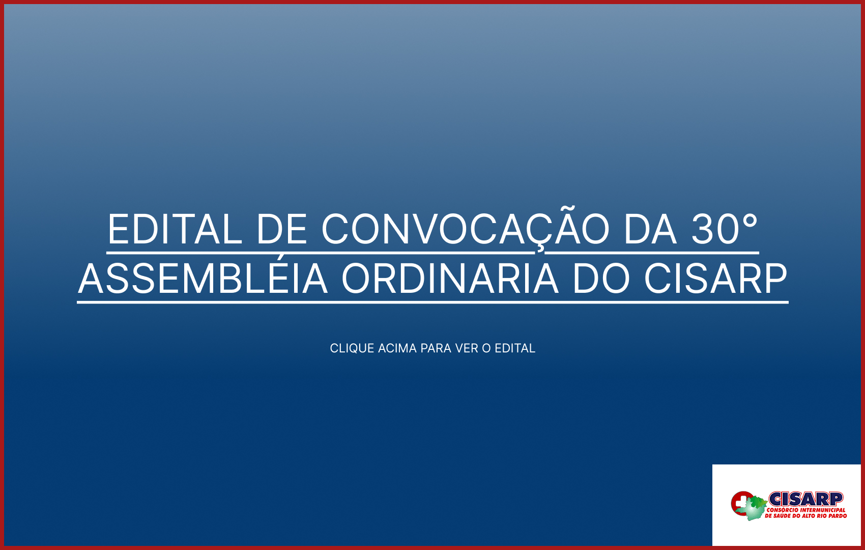 EDITAL DE CONVOCAÇÃO DA 30° ASSEMBLÉIA ORDINARIA DO CISARP